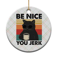 Be Nice You Jerk Ceramic Ornament Funny Black Cat Sarcastic Quote