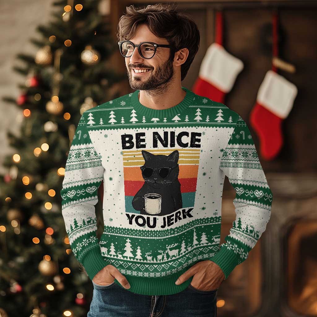 Be Nice You Jerk Ugly Christmas Sweater Funny Black Cat Sarcastic Quote