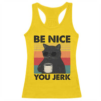 Be Nice You Jerk Racerback Tank Top Funny Black Cat Sarcastic Quote