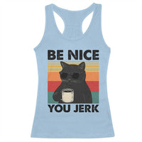 Be Nice You Jerk Racerback Tank Top Funny Black Cat Sarcastic Quote