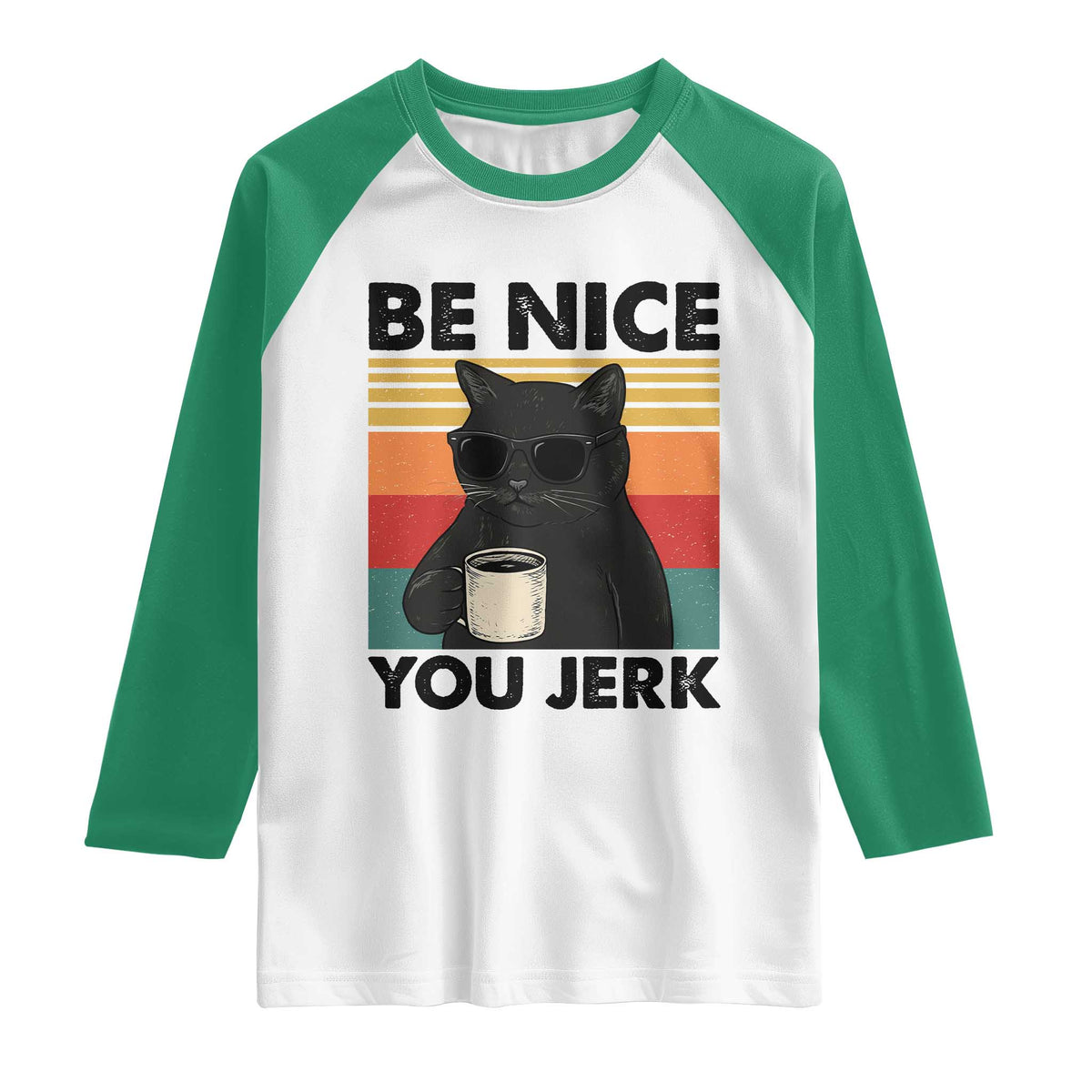 Be Nice You Jerk Raglan Shirt Funny Black Cat Sarcastic Quote