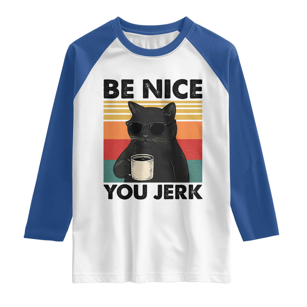 Be Nice You Jerk Raglan Shirt Funny Black Cat Sarcastic Quote