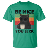 Be Nice You Jerk T Shirt Funny Black Cat Sarcastic Quote