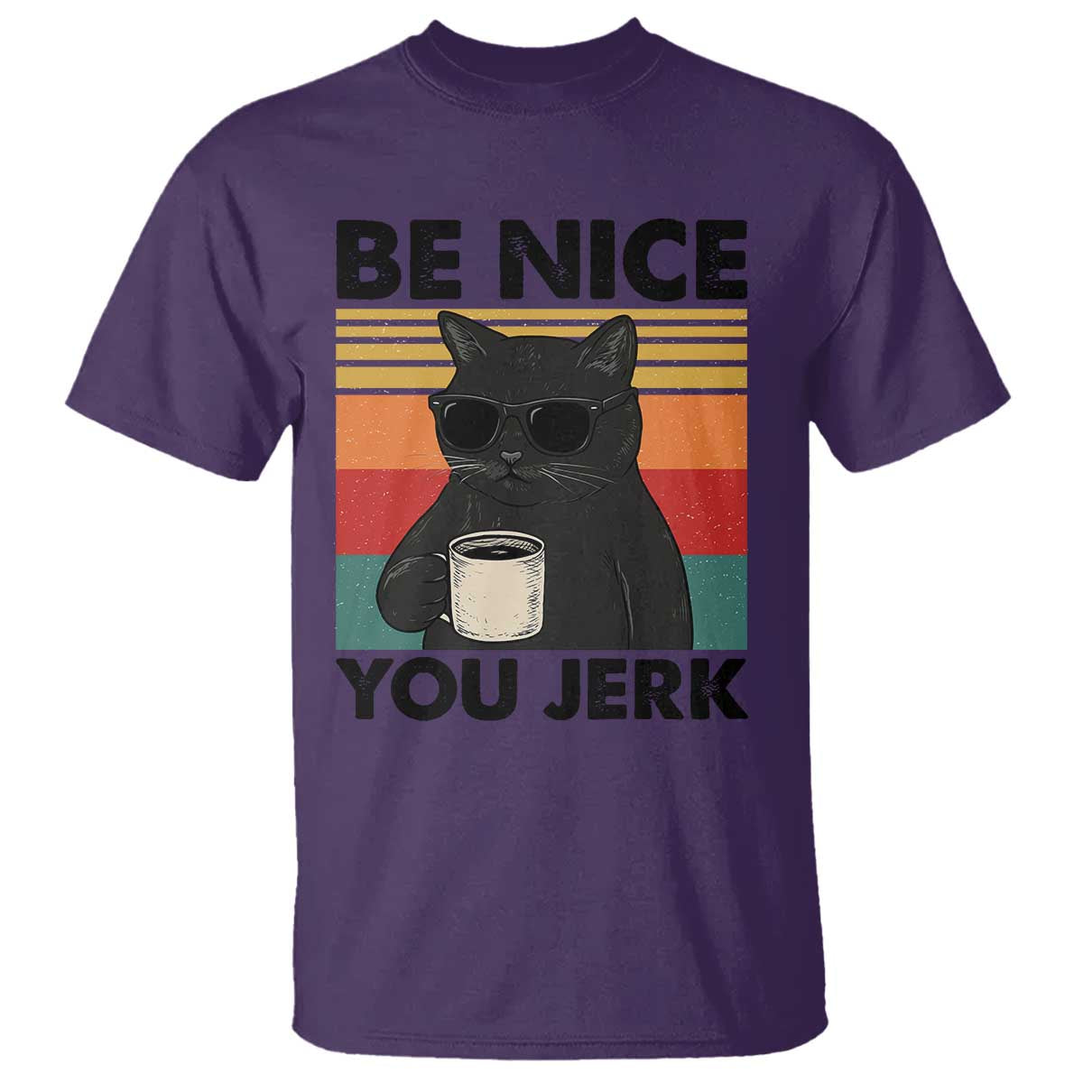 Be Nice You Jerk T Shirt Funny Black Cat Sarcastic Quote
