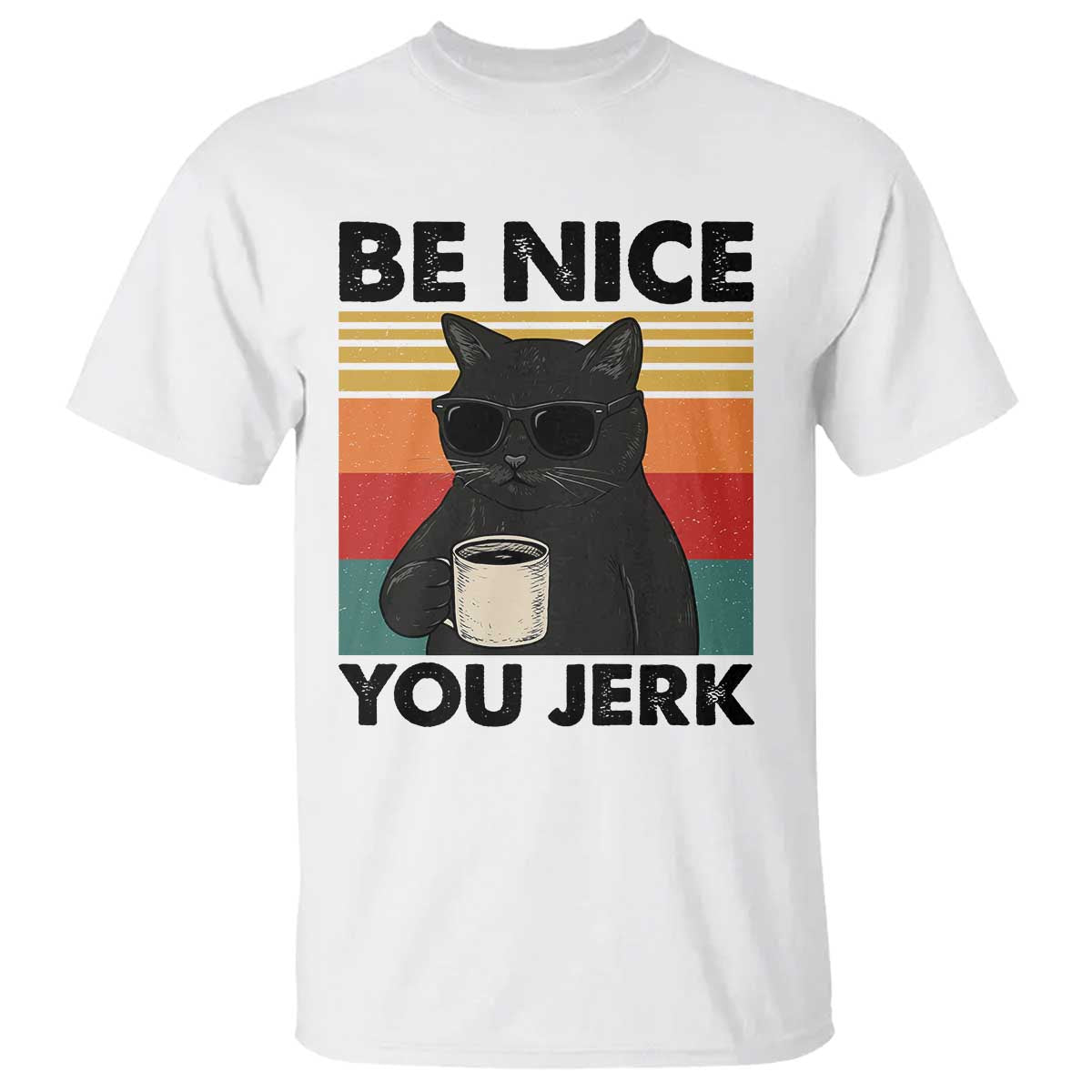 Be Nice You Jerk T Shirt Funny Black Cat Sarcastic Quote