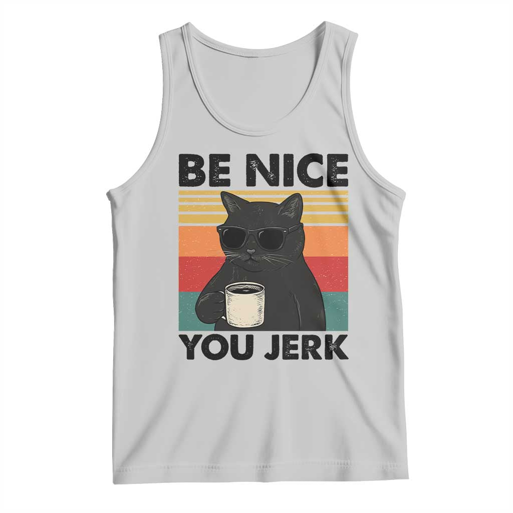 Be Nice You Jerk Tank Top Funny Black Cat Sarcastic Quote