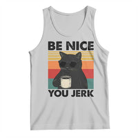 Be Nice You Jerk Tank Top Funny Black Cat Sarcastic Quote
