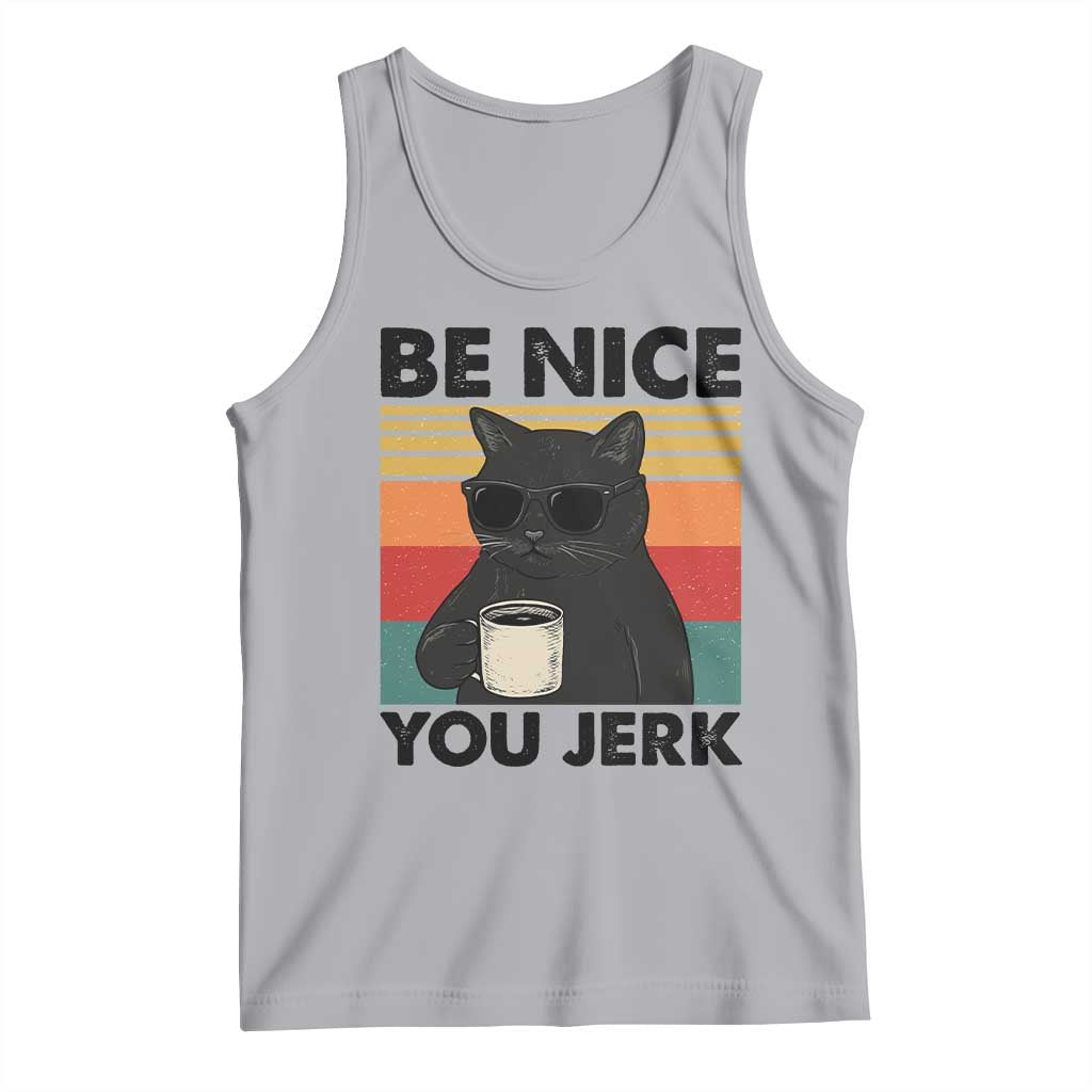 Be Nice You Jerk Tank Top Funny Black Cat Sarcastic Quote