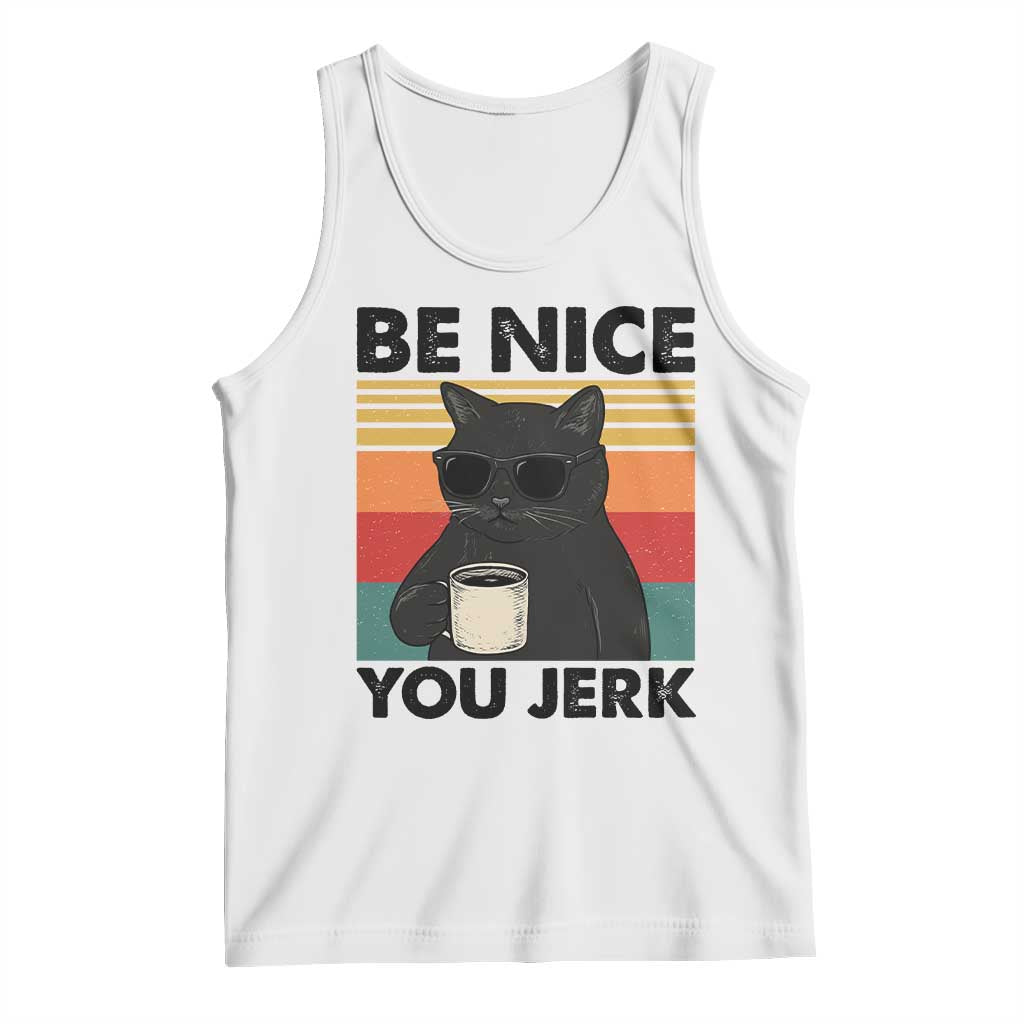 Be Nice You Jerk Tank Top Funny Black Cat Sarcastic Quote