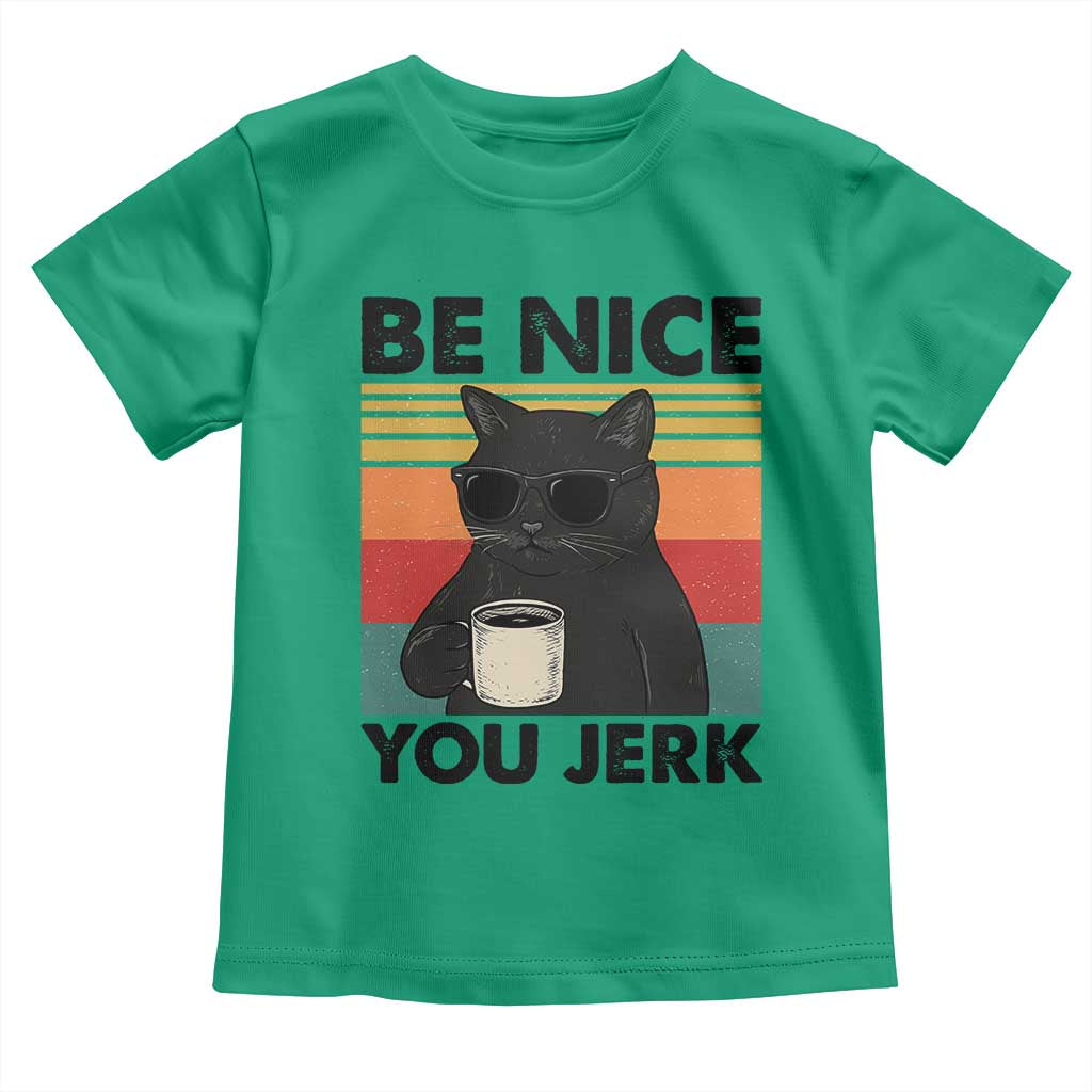 Be Nice You Jerk Toddler T Shirt Funny Black Cat Sarcastic Quote