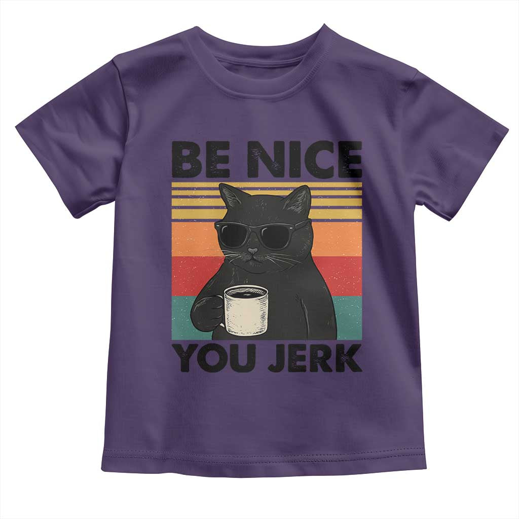 Be Nice You Jerk Toddler T Shirt Funny Black Cat Sarcastic Quote