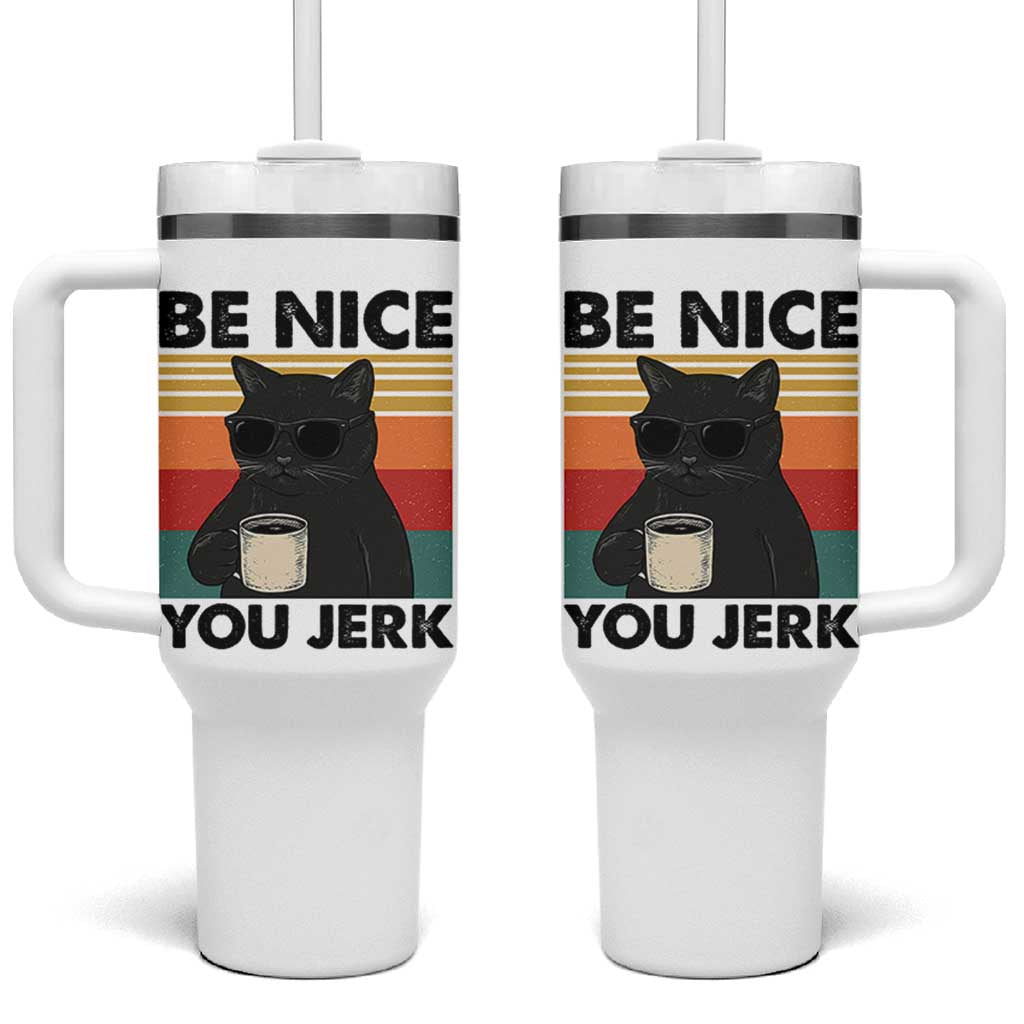 Be Nice You Jerk Tumbler With Handle Funny Black Cat Sarcastic Quote
