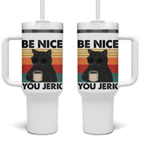 Be Nice You Jerk Tumbler With Handle Funny Black Cat Sarcastic Quote