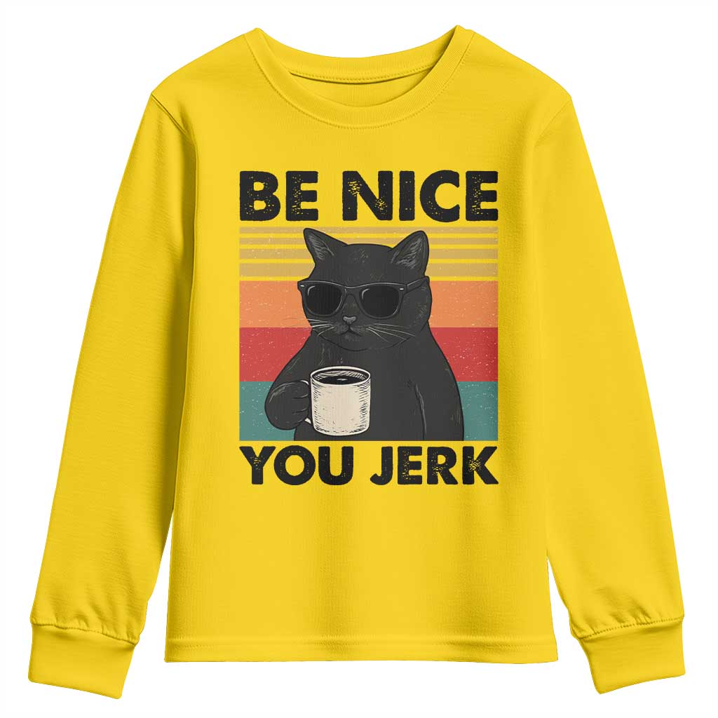 Be Nice You Jerk Youth Sweatshirt Funny Black Cat Sarcastic Quote