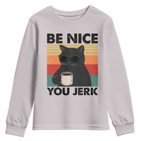 Be Nice You Jerk Youth Sweatshirt Funny Black Cat Sarcastic Quote