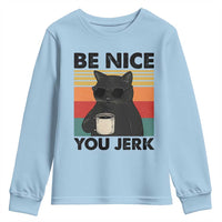 Be Nice You Jerk Youth Sweatshirt Funny Black Cat Sarcastic Quote