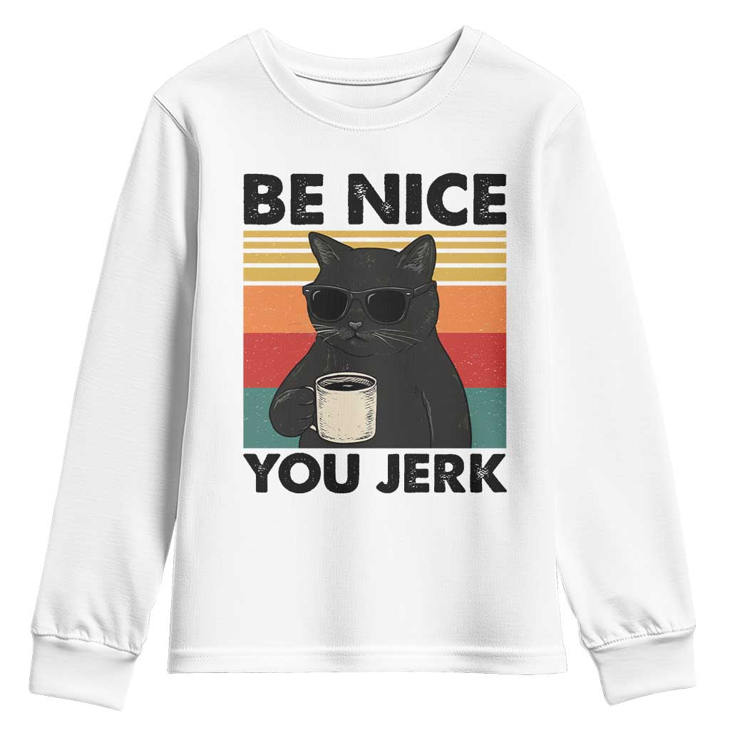 Be Nice You Jerk Youth Sweatshirt Funny Black Cat Sarcastic Quote