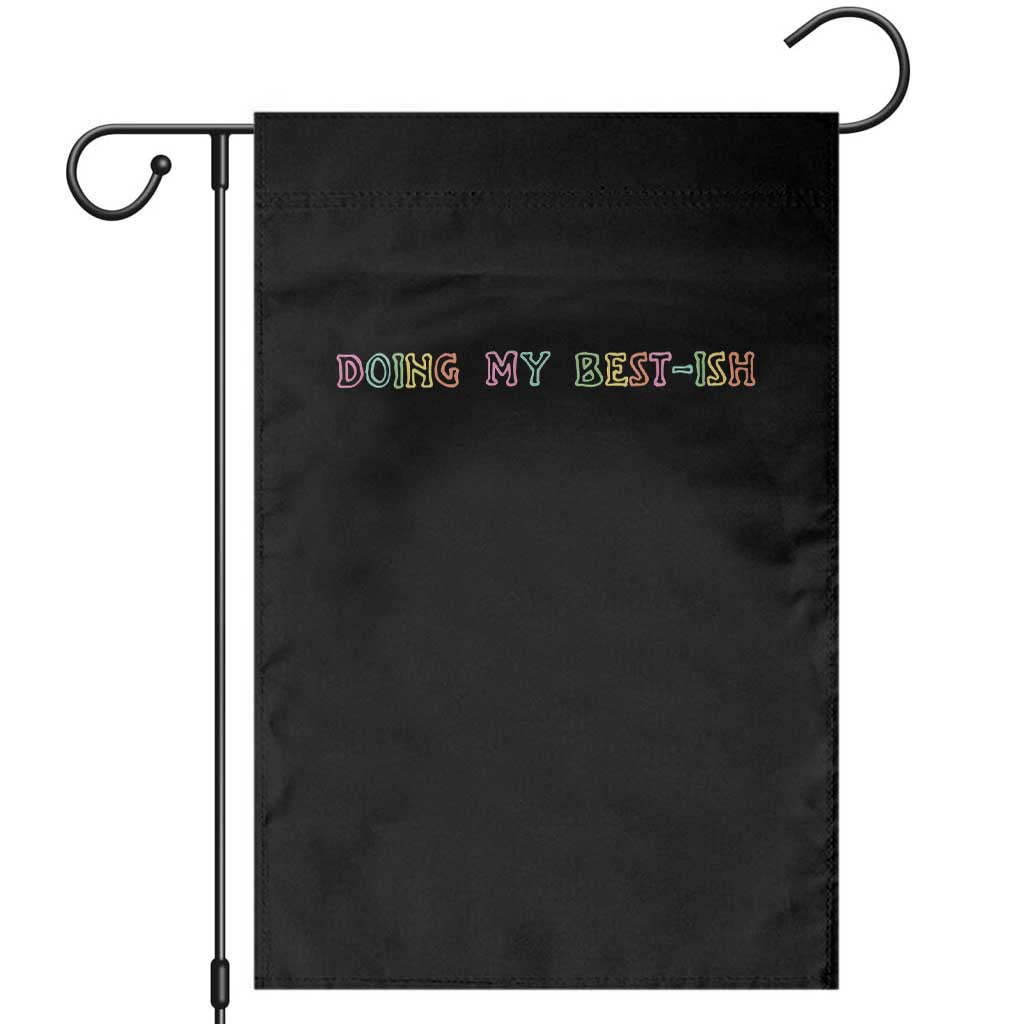 Doing My Best-ish Garden Flag Funny Sarcastic Life Joke