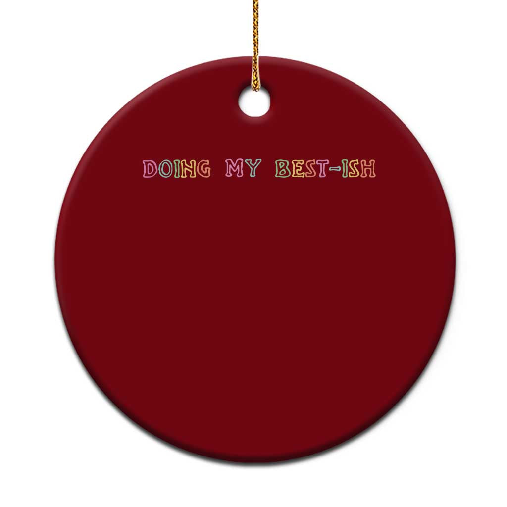 Doing My Best-ish Ceramic Ornament Funny Sarcastic Life Joke