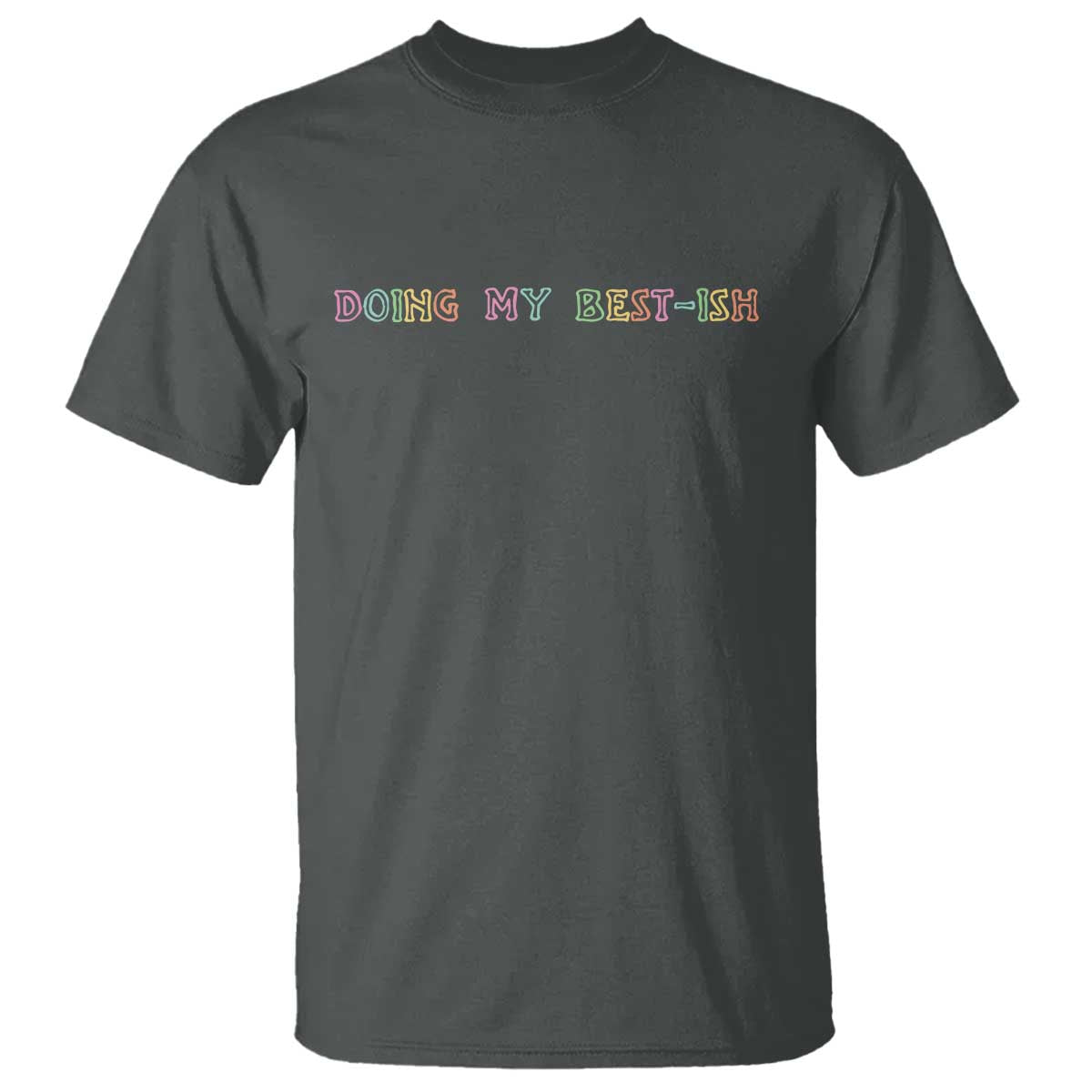 Doing My Best-ish T Shirt Funny Sarcastic Life Joke