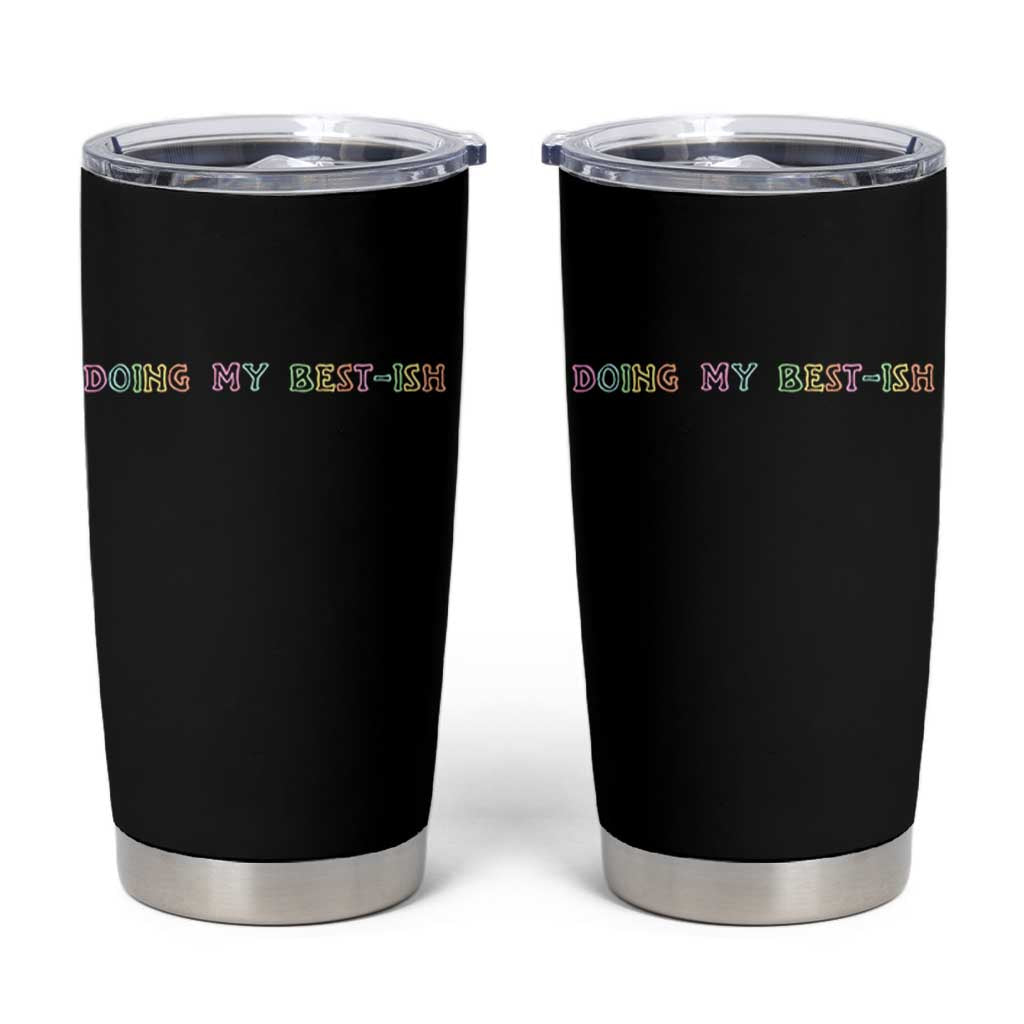 Doing My Best-ish Tumbler Cup Funny Sarcastic Life Joke