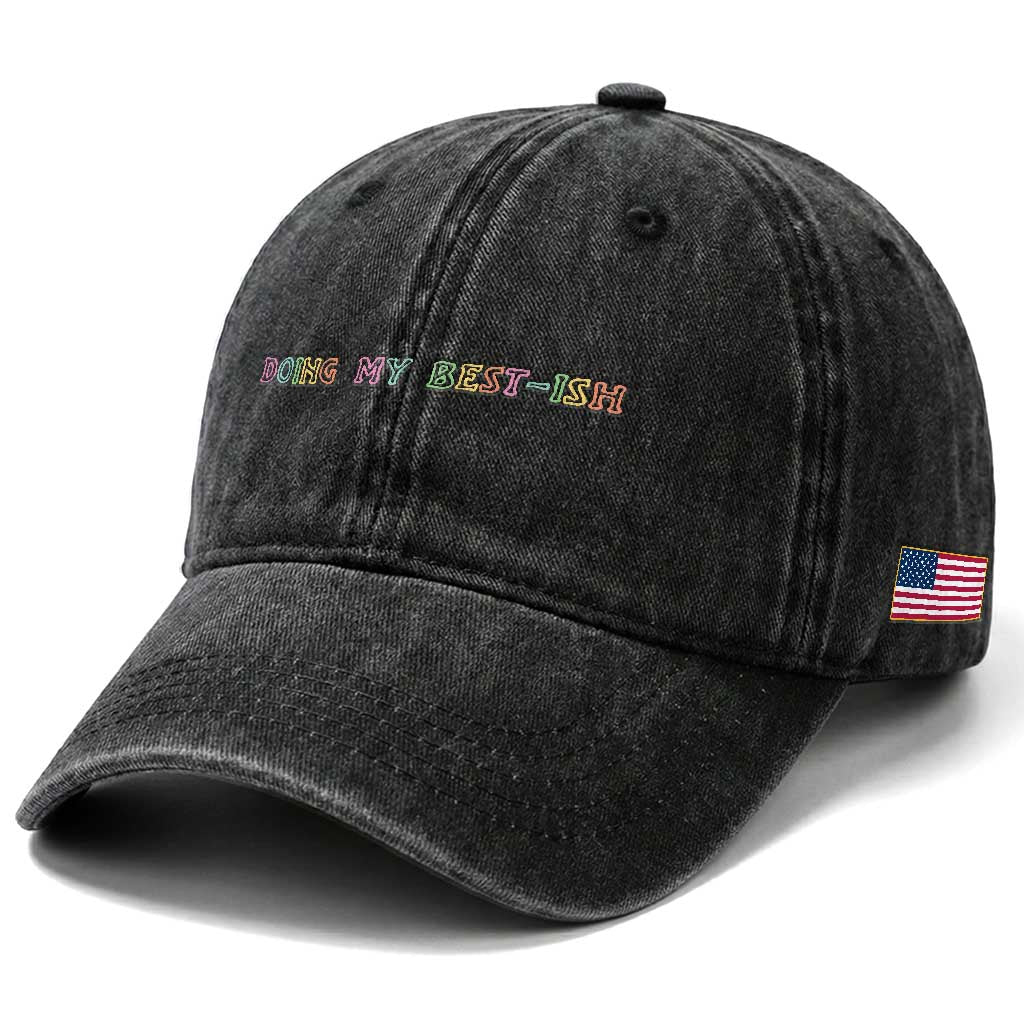 Doing My Best-ish Washed Cotton Baseball Cap Funny Sarcastic Life Joke