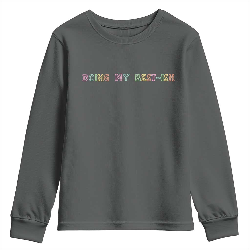 Doing My Best-ish Youth Sweatshirt Funny Sarcastic Life Joke
