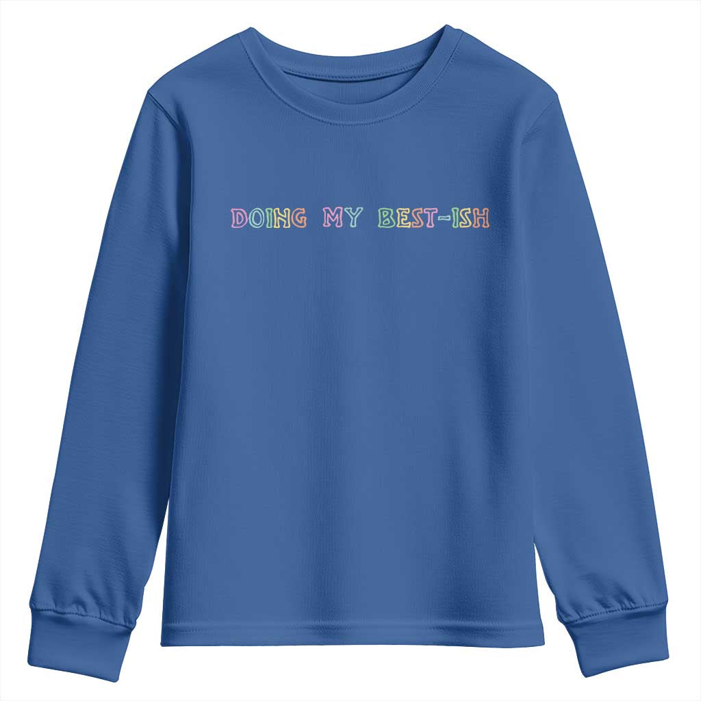 Doing My Best-ish Youth Sweatshirt Funny Sarcastic Life Joke