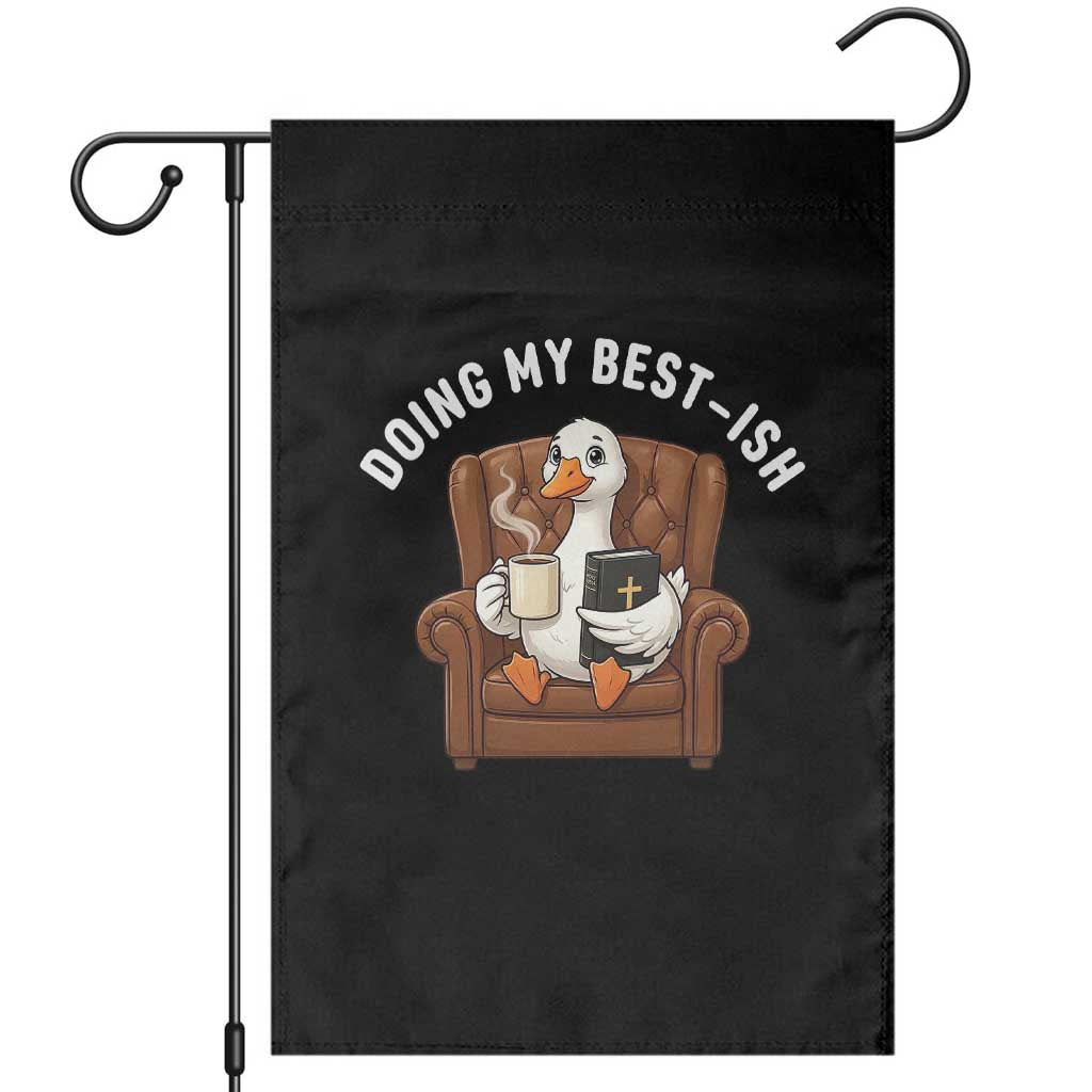 Doing My Best-ish Garden Flag Funny Silly Goose Sarcastic Joke