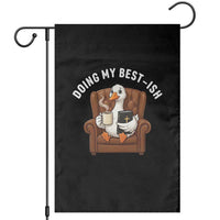 Doing My Best-ish Garden Flag Funny Silly Goose Sarcastic Joke
