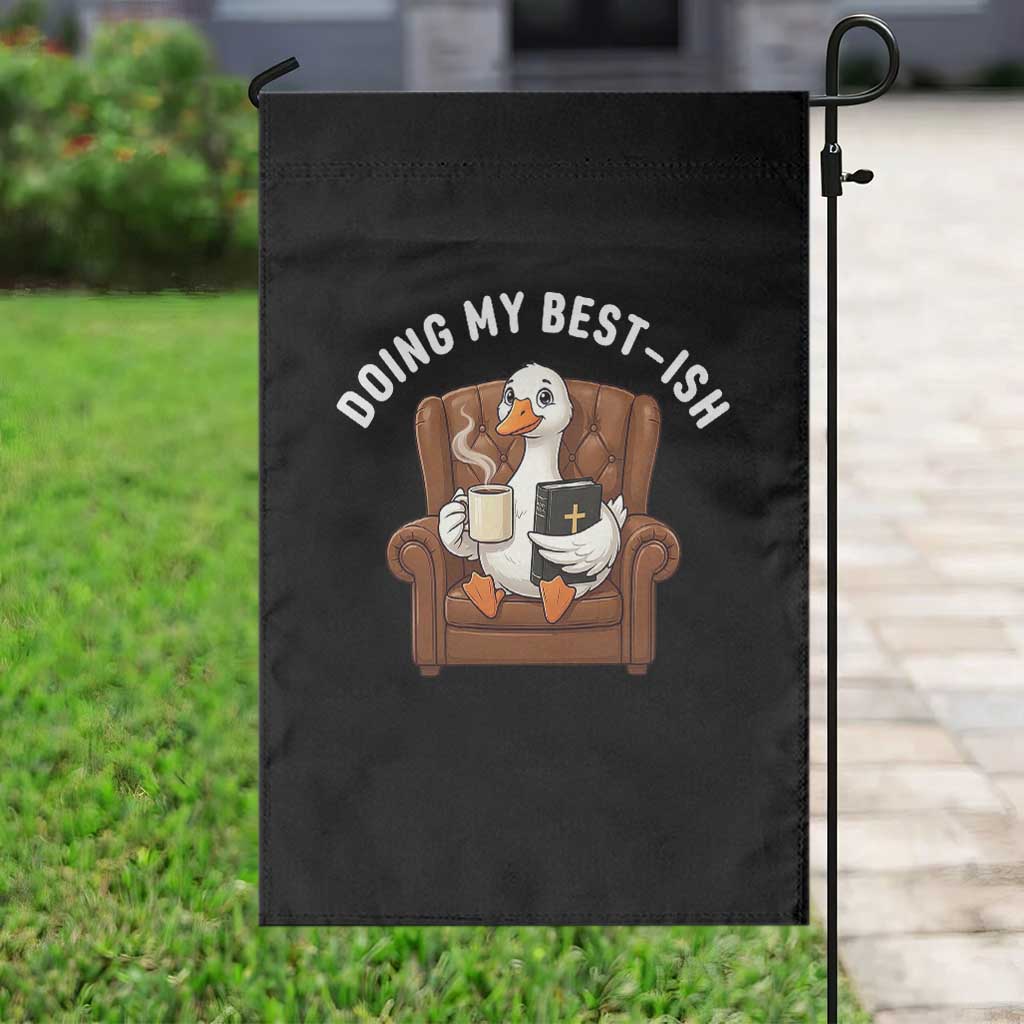 Doing My Best-ish Garden Flag Funny Silly Goose Sarcastic Joke