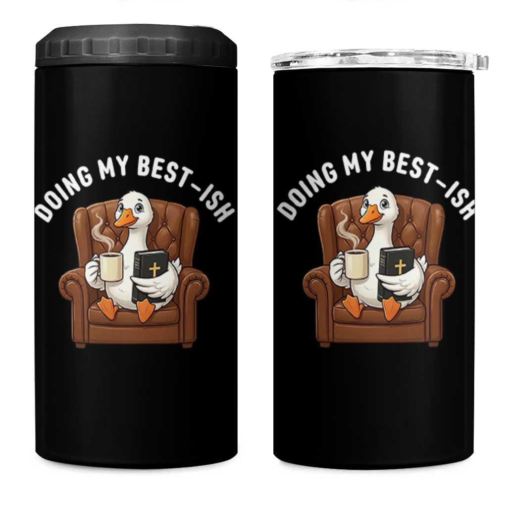 Doing My Best-ish 4 in 1 Can Cooler Tumbler Funny Silly Goose Sarcastic Joke