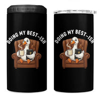 Doing My Best-ish 4 in 1 Can Cooler Tumbler Funny Silly Goose Sarcastic Joke