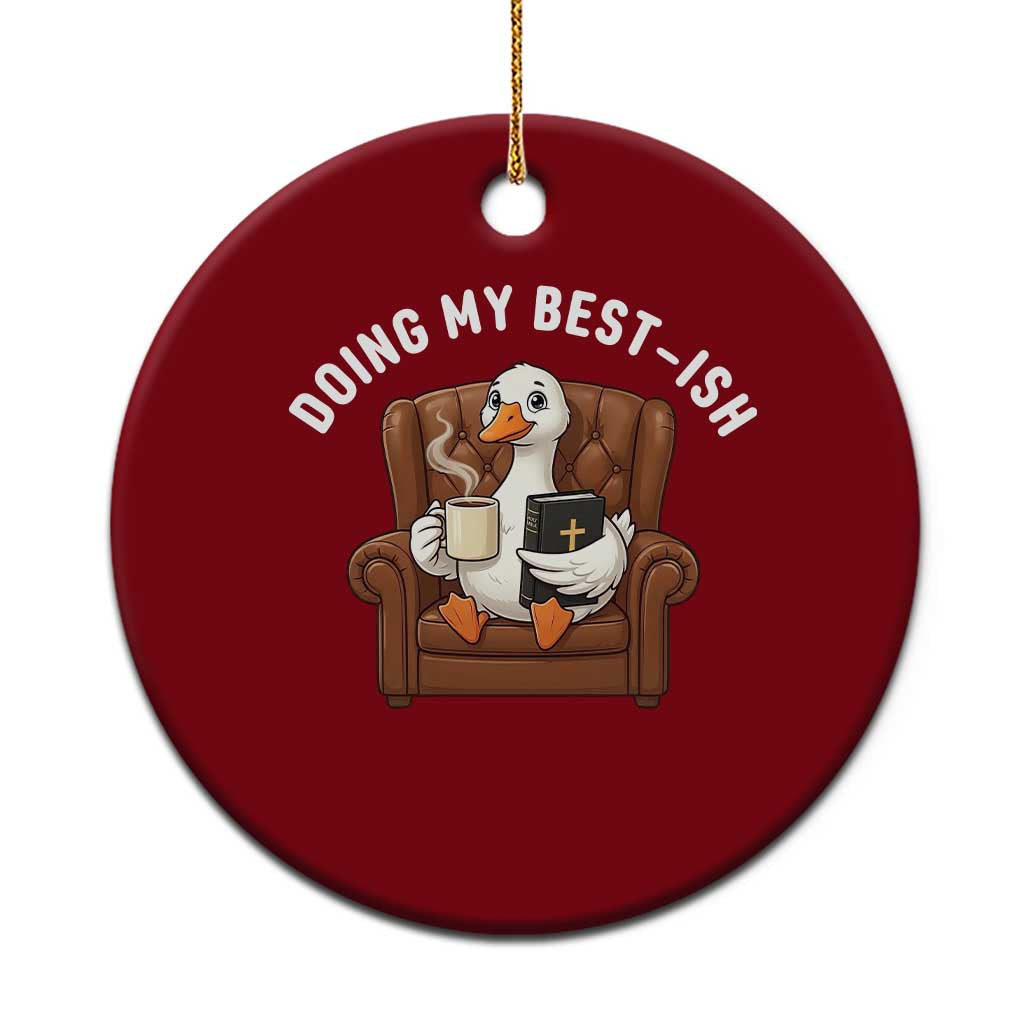 Doing My Best-ish Ceramic Ornament Funny Silly Goose Sarcastic Joke