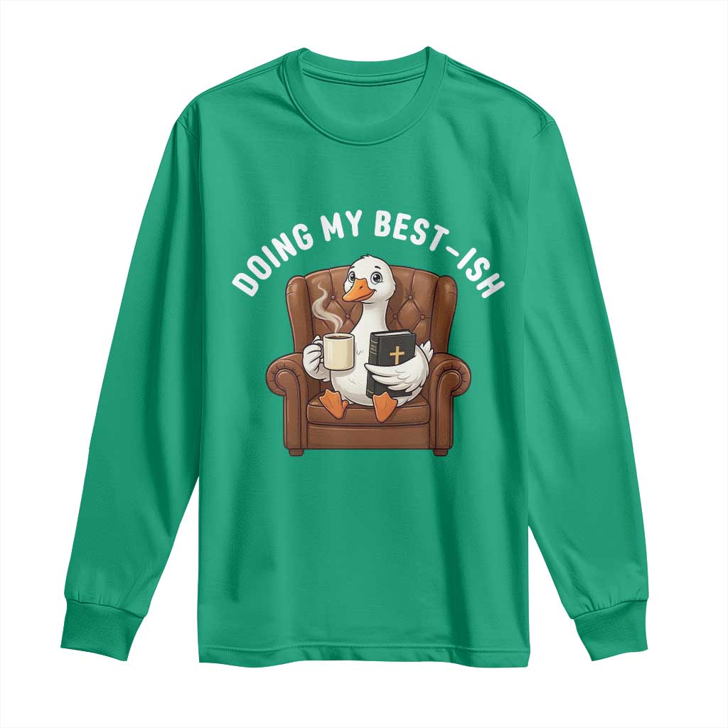 Doing My Best-ish Long Sleeve Shirt Funny Silly Goose Sarcastic Joke