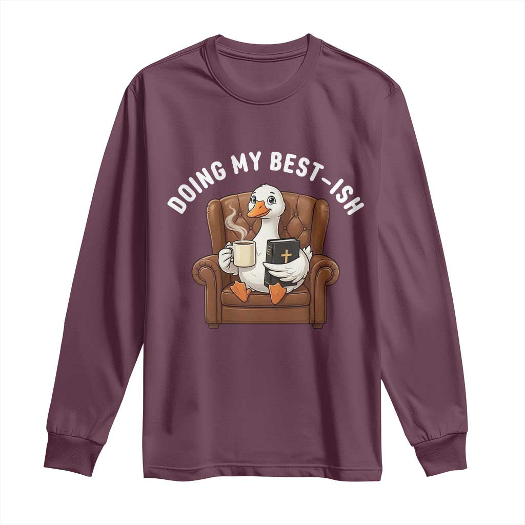 Doing My Best-ish Long Sleeve Shirt Funny Silly Goose Sarcastic Joke