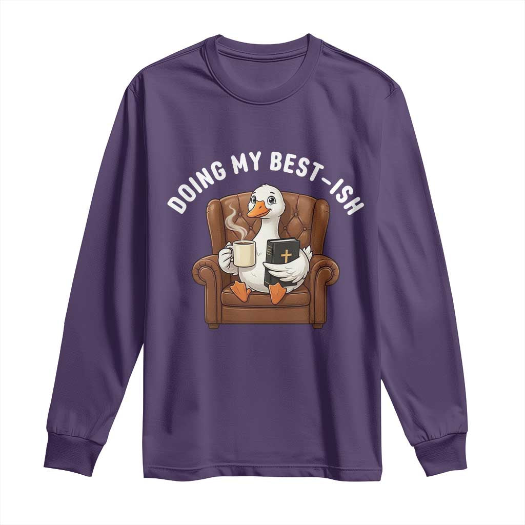 Doing My Best-ish Long Sleeve Shirt Funny Silly Goose Sarcastic Joke