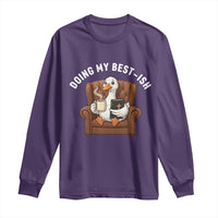 Doing My Best-ish Long Sleeve Shirt Funny Silly Goose Sarcastic Joke