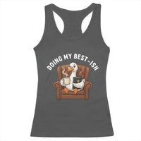 Doing My Best-ish Racerback Tank Top Funny Silly Goose Sarcastic Joke