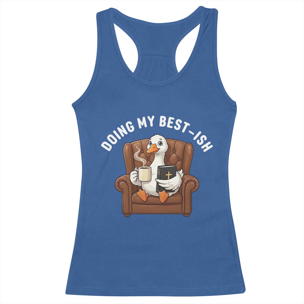 Doing My Best-ish Racerback Tank Top Funny Silly Goose Sarcastic Joke
