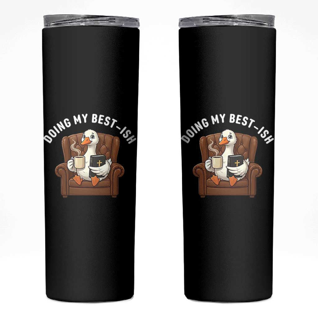 Doing My Best-ish Skinny Tumbler Funny Silly Goose Sarcastic Joke
