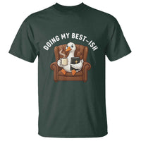 Doing My Best-ish T Shirt Funny Silly Goose Sarcastic Joke