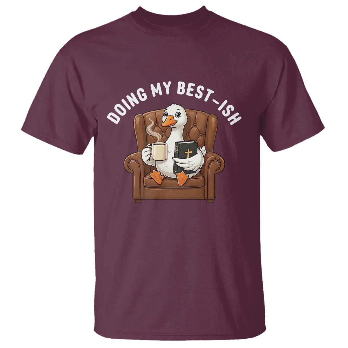 Doing My Best-ish T Shirt Funny Silly Goose Sarcastic Joke