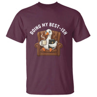 Doing My Best-ish T Shirt Funny Silly Goose Sarcastic Joke