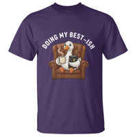 Doing My Best-ish T Shirt Funny Silly Goose Sarcastic Joke