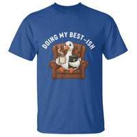 Doing My Best-ish T Shirt Funny Silly Goose Sarcastic Joke