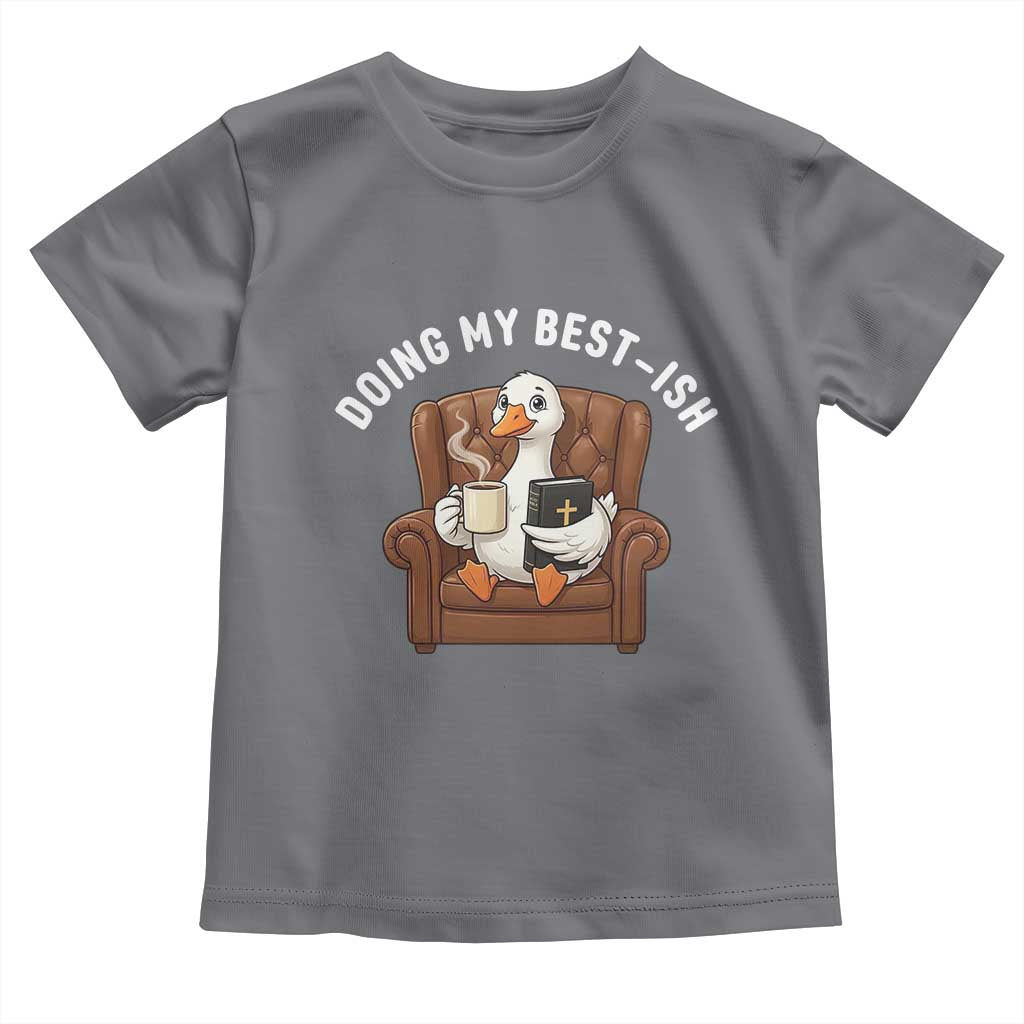 Doing My Best-ish Toddler T Shirt Funny Silly Goose Sarcastic Joke