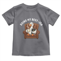 Doing My Best-ish Toddler T Shirt Funny Silly Goose Sarcastic Joke