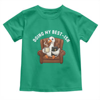 Doing My Best-ish Toddler T Shirt Funny Silly Goose Sarcastic Joke