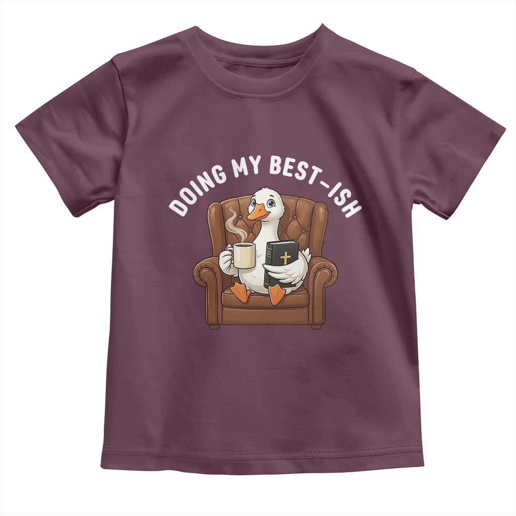 Doing My Best-ish Toddler T Shirt Funny Silly Goose Sarcastic Joke